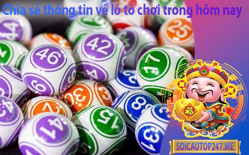 chia-sẻ-thong-tin-ve-lo-to-choi-trong-hôm-nay