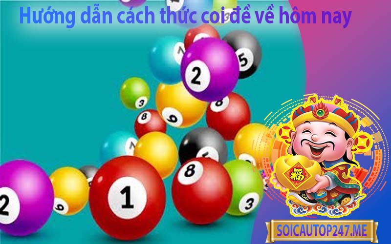 huong-dan-cach-thuc-coi-de-ve-hom-nay