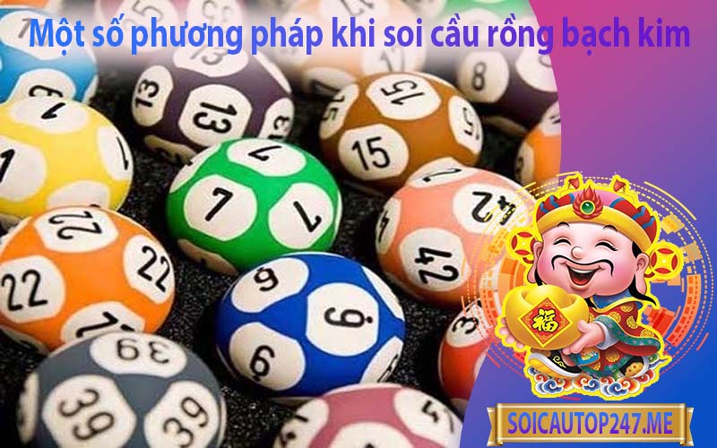 mot-so-phuong-phap-khi-soi-cau-rong-bach-kim