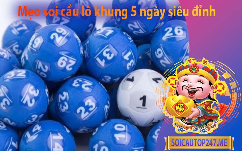 meo-soi-cau-lo-khung-5ngay-sieu-dinh