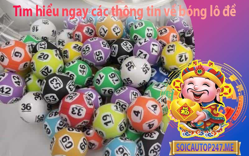 tim-hieu-ngay-cac-thong-tin-ve-bong-lo-de